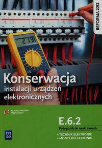 Konserwacja instalacji urządzeń elektronicznych Podręcznik do nauki zawodu technik elektronik monter