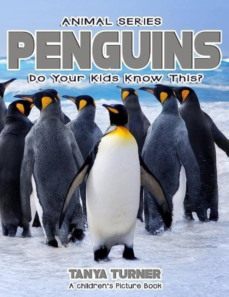 Penguins Do Your Kids Know This? : A Children's Picture Book