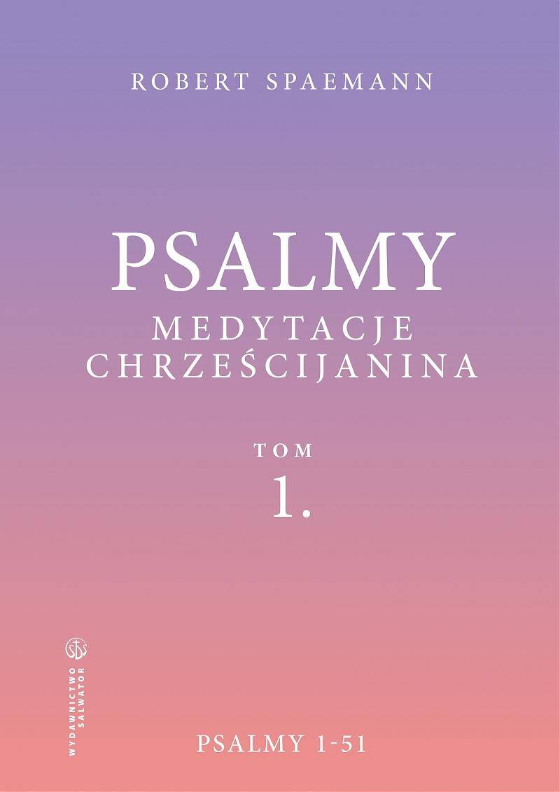 Psalmy. Medytacje chrześcijanina. Tom 1. Psalmy 1-51