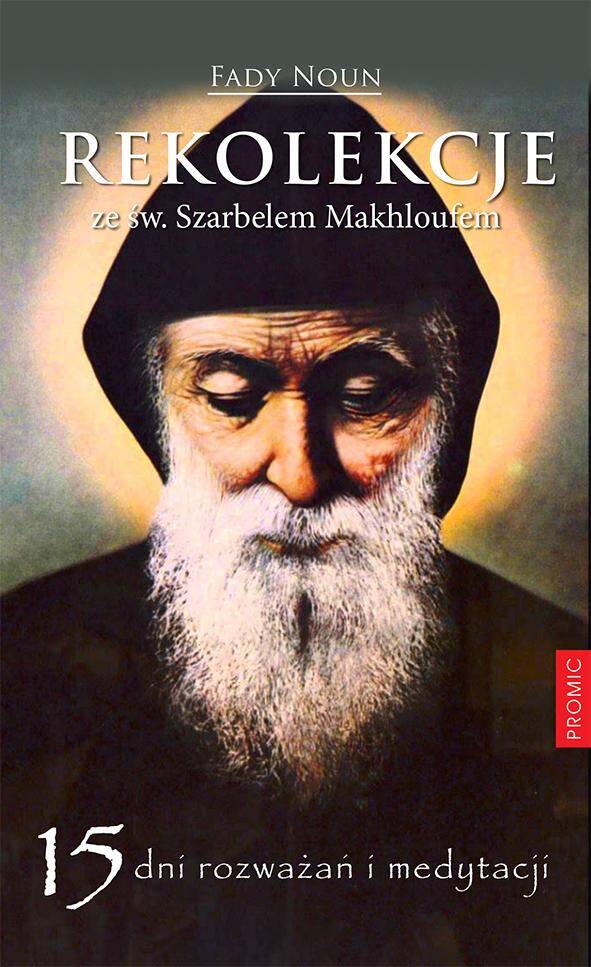 Rekolekcje ze św. Szarbelem Makhloufem. 15 dni rozważań i medytacji