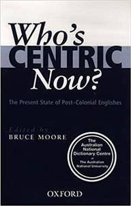 Who's Centric Now? The Present State of Post-Colonial Englishes