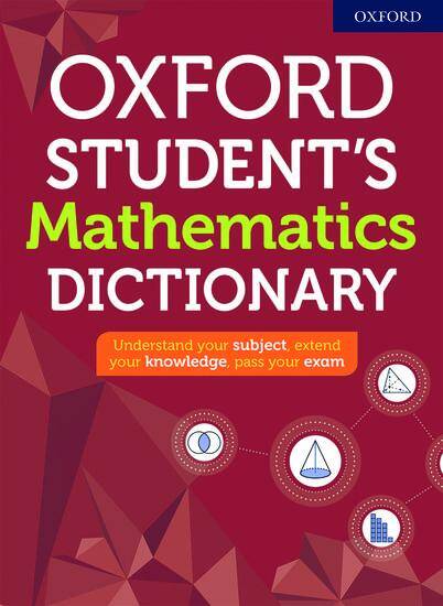 Oxford Student's Mathematics Dictionary 2013