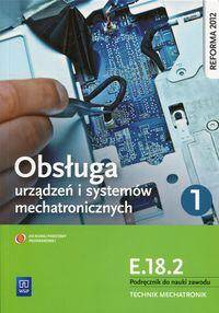 Obsługa urządzeń i systemów mechatronicznych E.18.2 Podręcznik do nauki zawodu technik mechatronik C