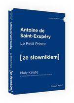 Le Petit Prince / Mały Książę z podręcznym słownikiem francusko-polskim. Poziom A1/A2