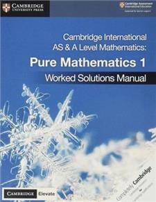 Cambridge International AS & A Level Mathematics Pure Mathematics 1 Worked Solutions Manual with Cambridge Elevate Edition
