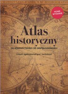 Atlas historyczny Od starożytności Nowe Wydanie Nowa Podstawa Programowa 2019 (PP)