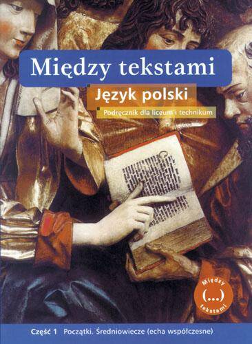 Między tekstami .Początki. Średniowiecze  część 1 Język Polski klasa 1 podręcznik  szkoła średnia