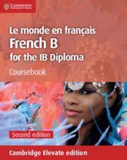 Le Monde en Français French B Course for the IB Diploma Coursebook Cambridge Elevate Edition (2 Years)
