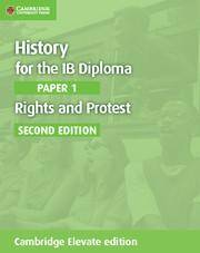 History for the IB Diploma Paper 1 Rights and Protest Cambridge Elevate edition (2Yr)