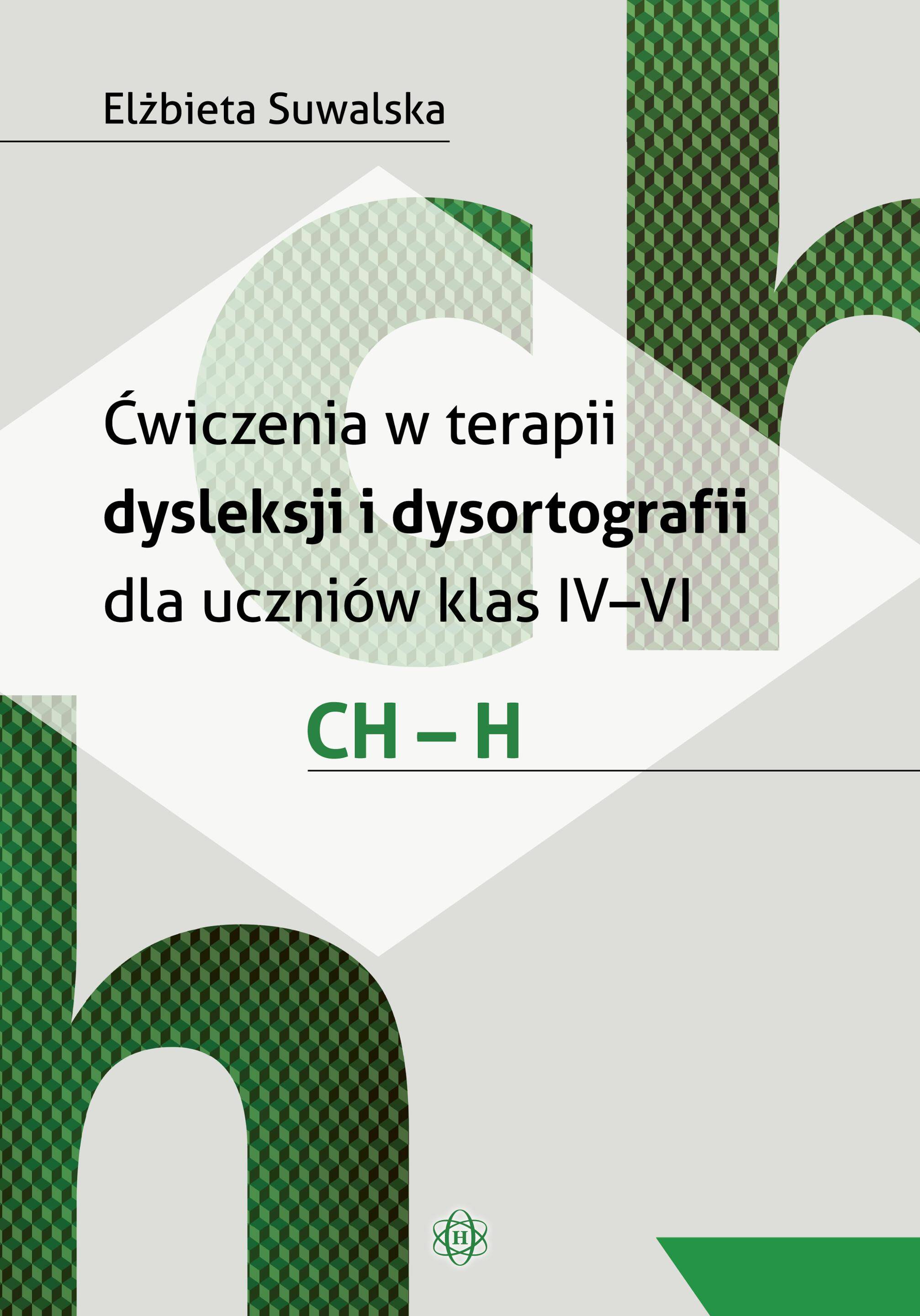 Ćwiczenia w terapii dysleksji i dysortografii dla uczniów klas IV–VI. CH – H.