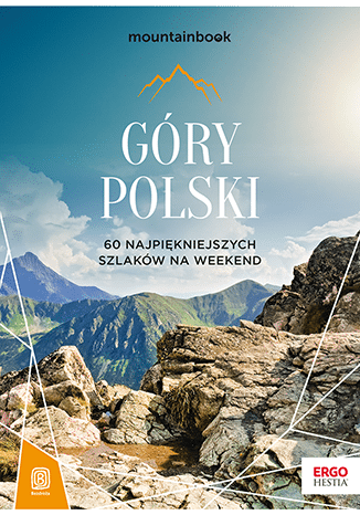 Góry Polski. 60 najpiękniejszych szlaków na weekend. MountainBook wyd. 2