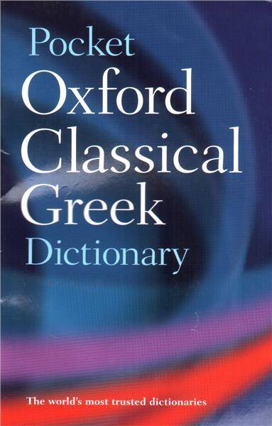Oxford Pocket Classical Greek Dictionary 2002