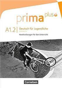 Prima plus A1.2 Deutsch für Jugendliche Handreichungen für den Unterricht