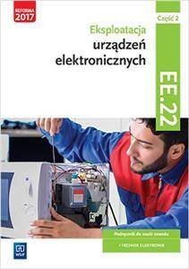Eksploatacja urządzeń elektronicznych.Kwalifikacja EE.22.Podręcznik do nauki zawodu technik elek. (PP) (Zdjęcie 1)
