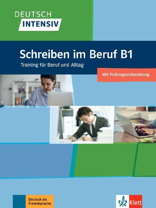 Deutsch intensiv Schreiben im Beruf B1. Das Training für Beruf und Alltag.