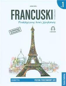 Francuski w tłumaczeniach Gramatyka Część 1 Wydanie 2
