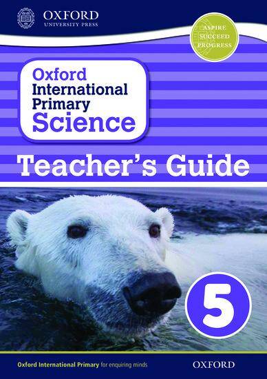 Oxford International Primary Science: Stage 5: Age 9-10 Teacher's Guide 5