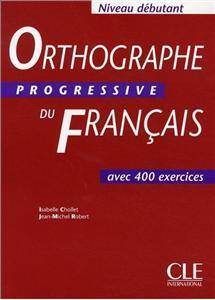 Orthographe progressive du francais debutant livre