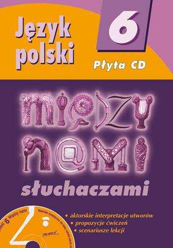 Między nami słuchaczami. Język polski. Klasa 6 CD z poradnikiem
