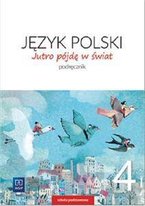 Jutro pójdę w świat 4. Język polski. Podręcznik