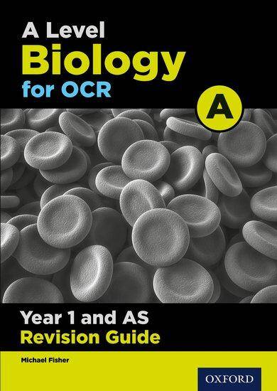 A Level Biology for OCR A: Year 1/AS Revision Guide