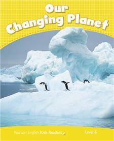Penguin English Kids Reader Level 6 Our Changing Planet (CLIL)