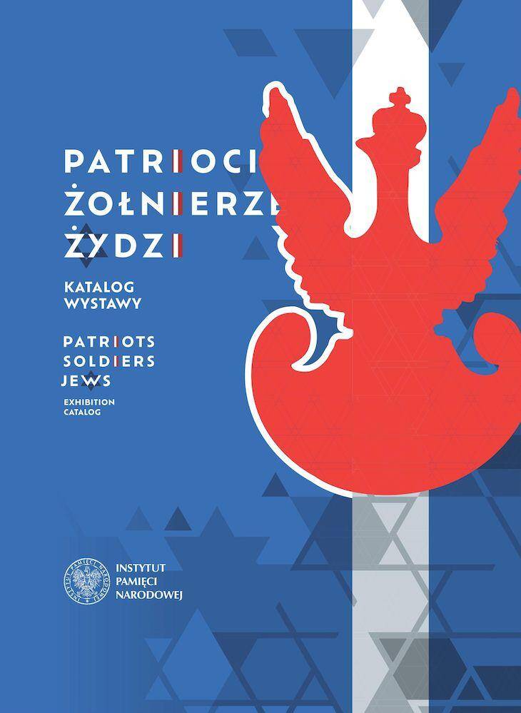 Patrioci. Żołnierze. Żydzi. Żydzi – bohaterowie zmagań o niepodległość i granice odrodzonej Rzeczypospolitej 1914–1921