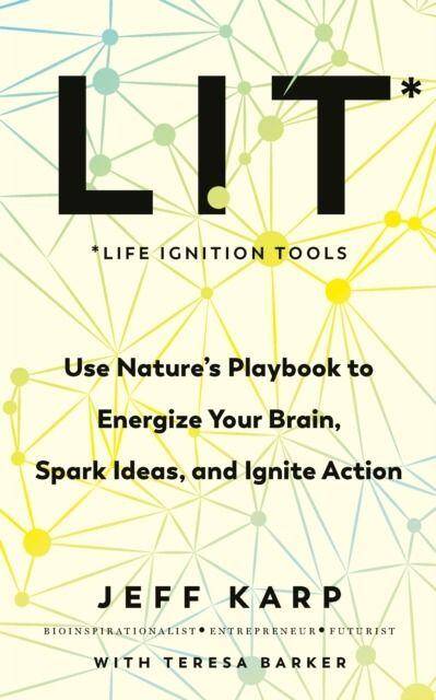 LIT. Use nature’s playbook to energize your brain, spark ideas, and ignite action wer. angielska