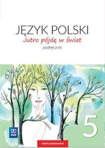 Jutro pójdę w świat 5. Język polski. Podręcznik