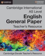 Cambridge International AS Level English General Paper Cambridge Elevate Teacher's Resource