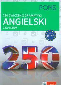 250 ćwiczeń z gramatyki ANGIELSKI z kluczem