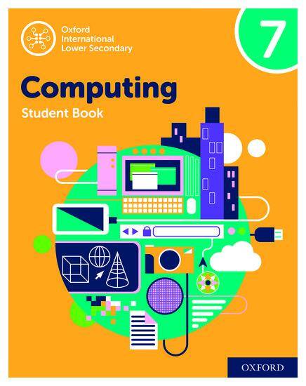 Oxford International Lower Secondary Computing: Student Book 7