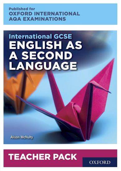 International GCSE English as a Second Language for Oxford International AQA Examinations: Teacher Pack