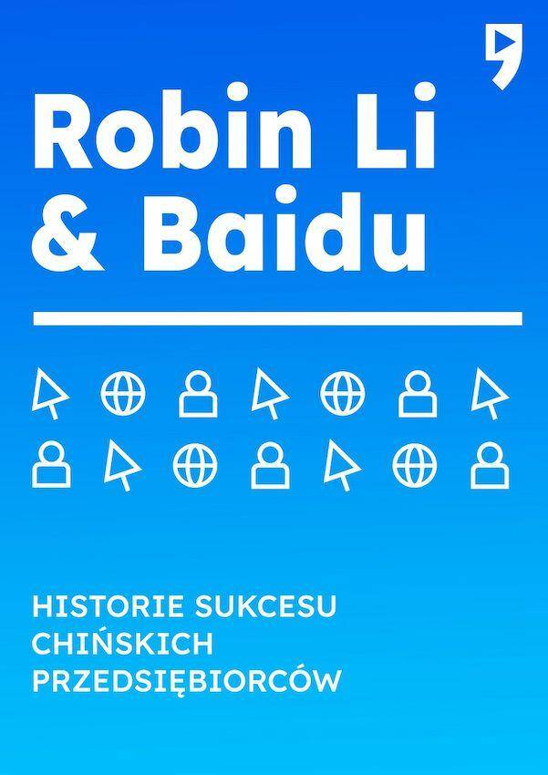 Robin Li & Baidu. Historie sukcesu chińskich przedsiębiorców