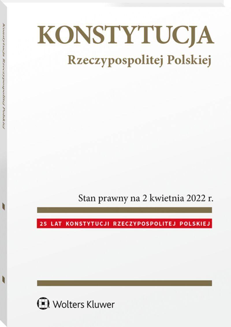 Konstytucja Rzeczypospolitej Polskiej. Przepisy wyd. 2022
