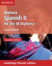 Manana Spanish B Course for the IB Diploma Coursebook Cambridge Elevate Edition (2 Years)