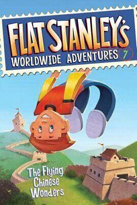Flat Stanleys Worldwide Adventures #7 The Flying Chinese Wonders