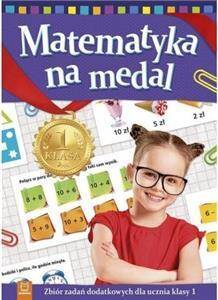 Matematyka na medal klasa 1 Zbiór zadań dodatkowych dla ucznia klasy