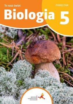 Biologia 5 To nasz świat Podręcznik dla klasy 5 szkoły podstawowej