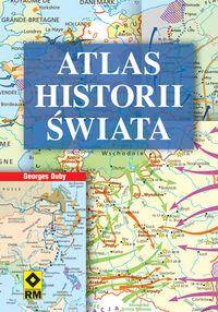 Atlas historii świata Od prehistorii do czasów współczesnych