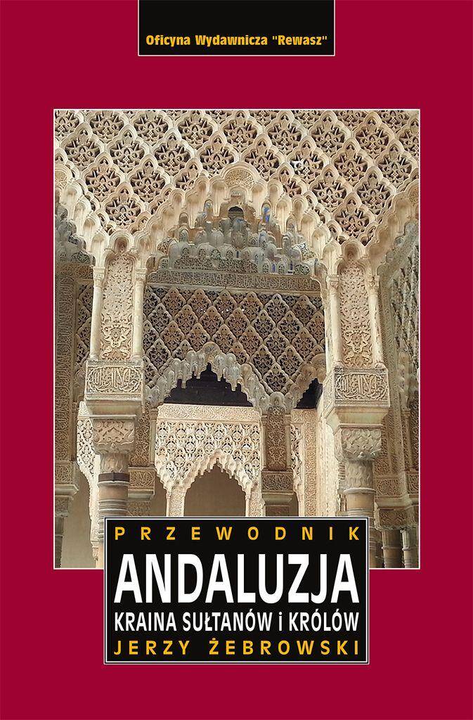 Andaluzja. Kraina królów i sułtanów. Przewodnik
