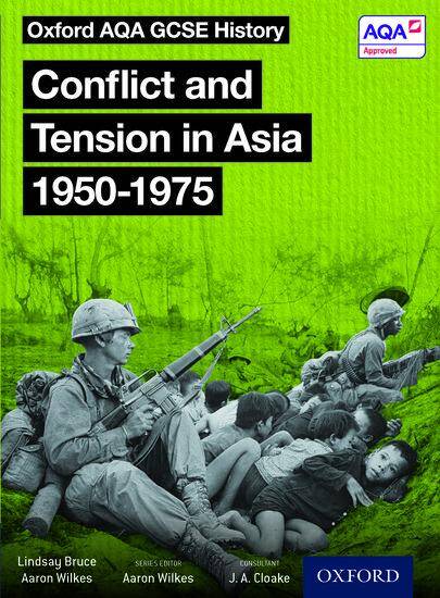 Oxford AQA GCSE History: Conflict and Tension in Asia 1950-1975 Student Book