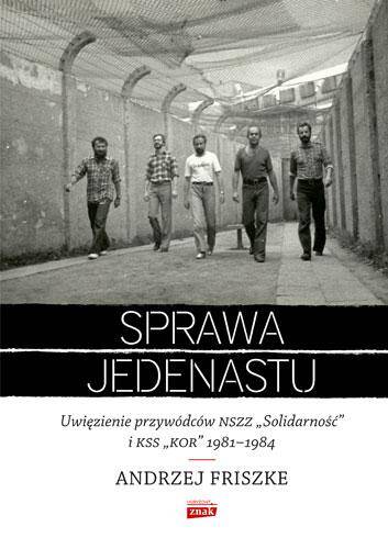 Sprawa jedenastu uwięzienie przywódców nszz solidarność i kss kor 1981-1984