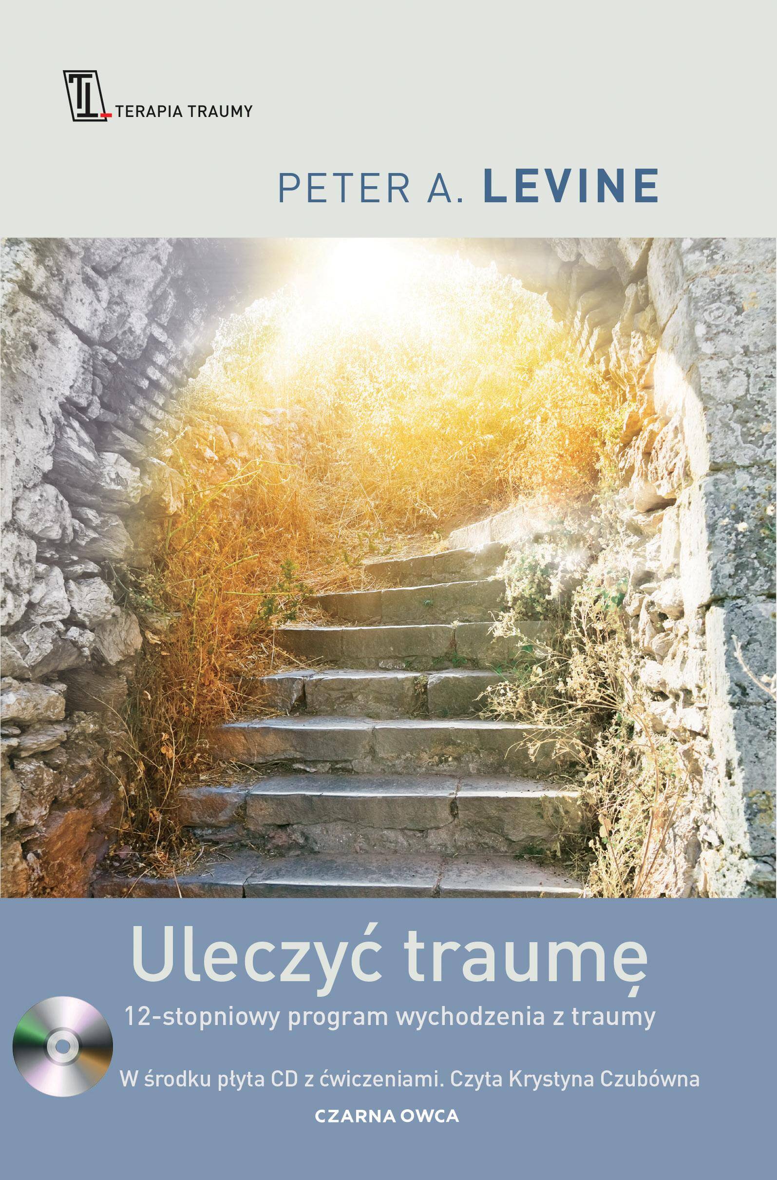 Uleczyć traumę. 12-stopniowy program wychodzenia z traumy wyd. 12