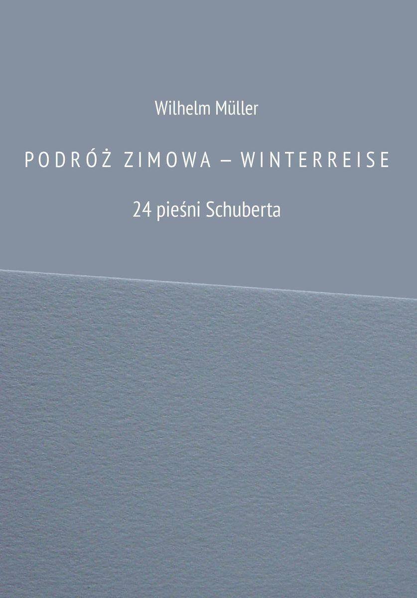 Podróż zimowa - winterreise. 24 pieśni Schuberta