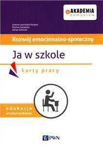 Akademia pomysłów Rozwój emocjonalno-społeczny Ja w szkole Karty pracy