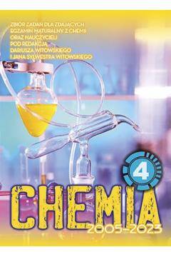 Chemia 4. Edycja MATURA 2005 - 2023. Zbiór zadań wraz z odpowiedziami Tom 4