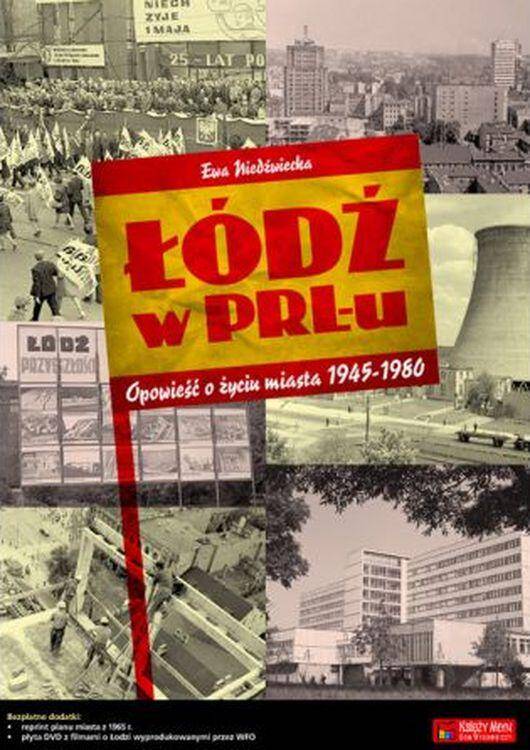 Łódź w PRLu. Opowieść o życiu miasta 1945-1980