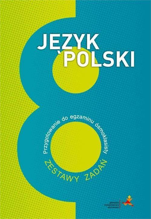 Język Polski 8 Przygotowanie do egzaminu ósmoklasisty. Zestawy zadań