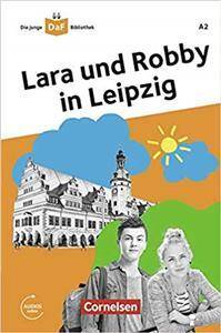 Die junge DaF Bibliothek A2 Lara und Robby in Leipzig + Audio Online
